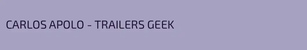 CARLOS APOLO - TRAILERS GEEK